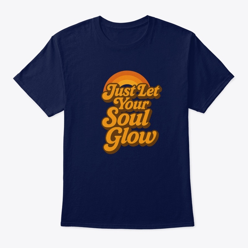 Just let your soul glow 