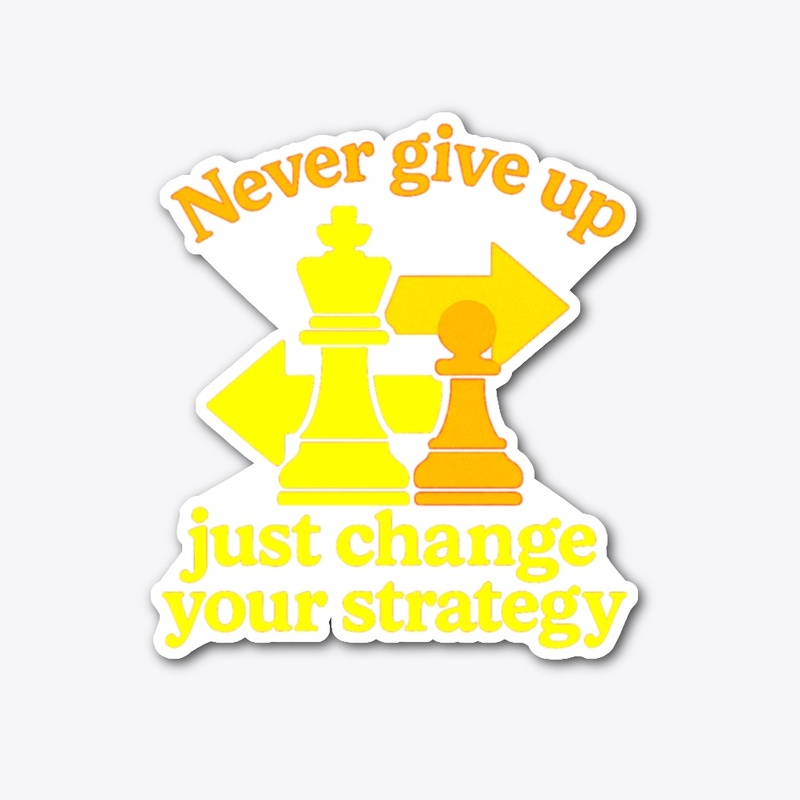 Never Give Up Strategy