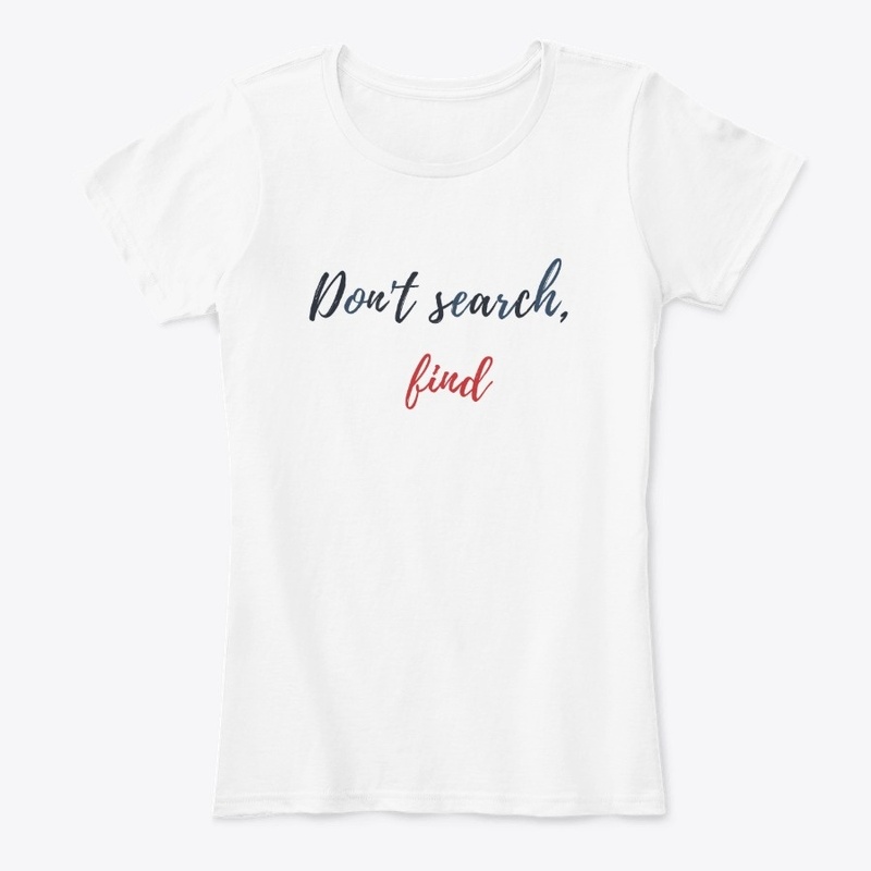 Don't search, find