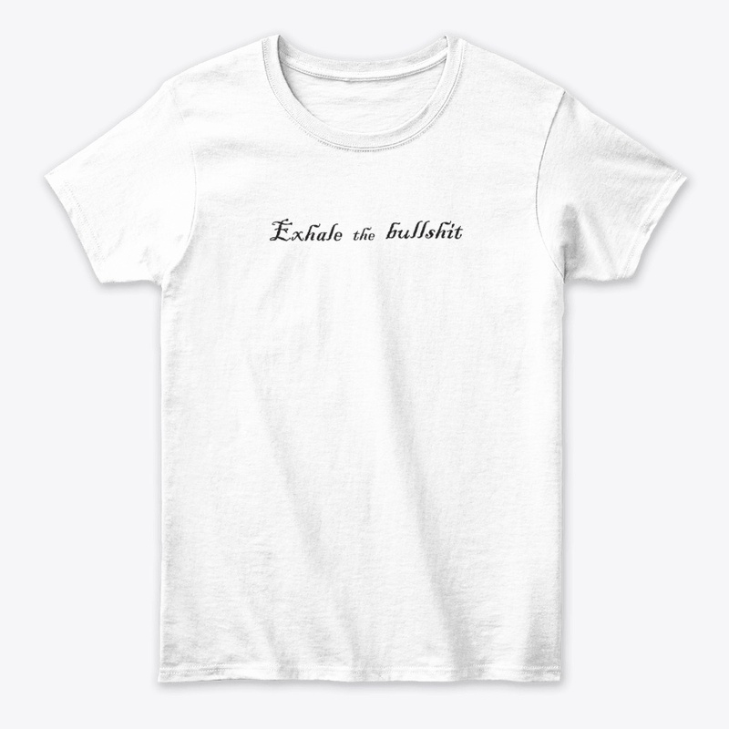 Exhale the bullshit