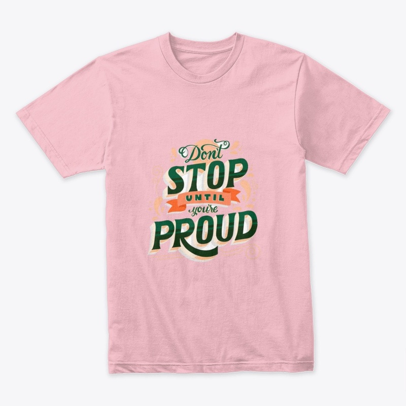 Don't Stop Until You're Proud
