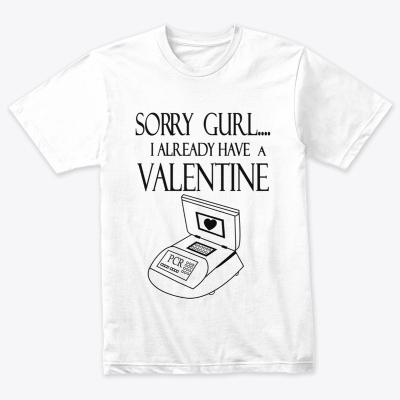 PCR -Sorry Gurl I Already Have Valentine