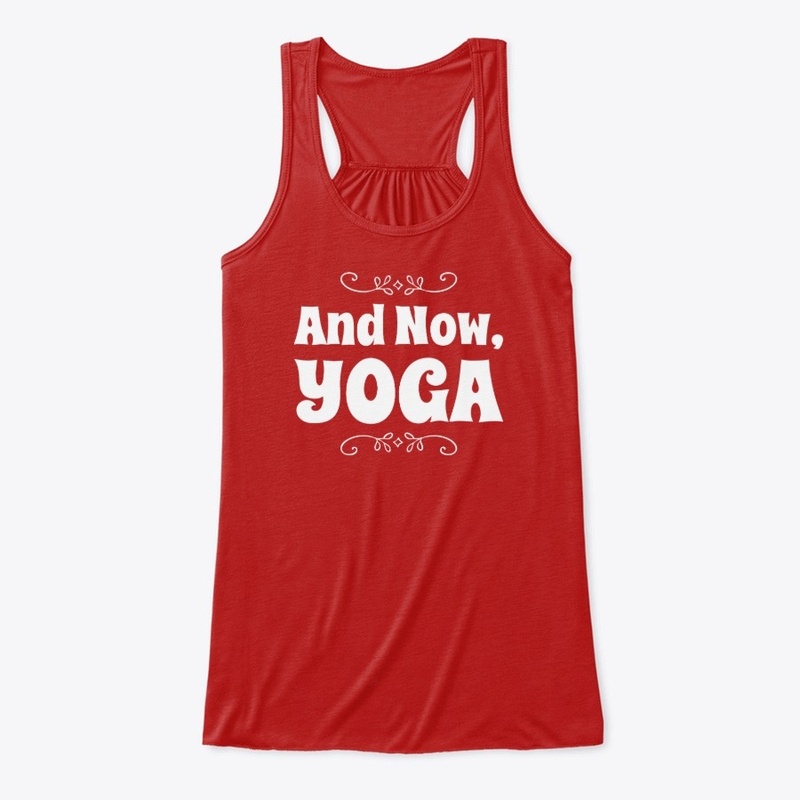 And Now, Yoga