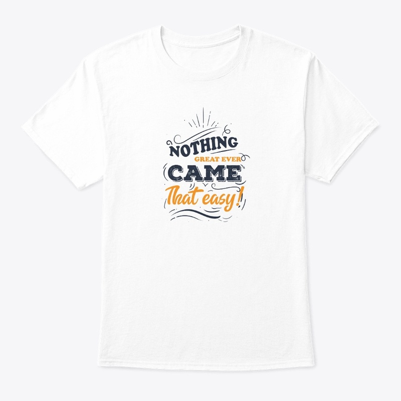 Nothing great ever came