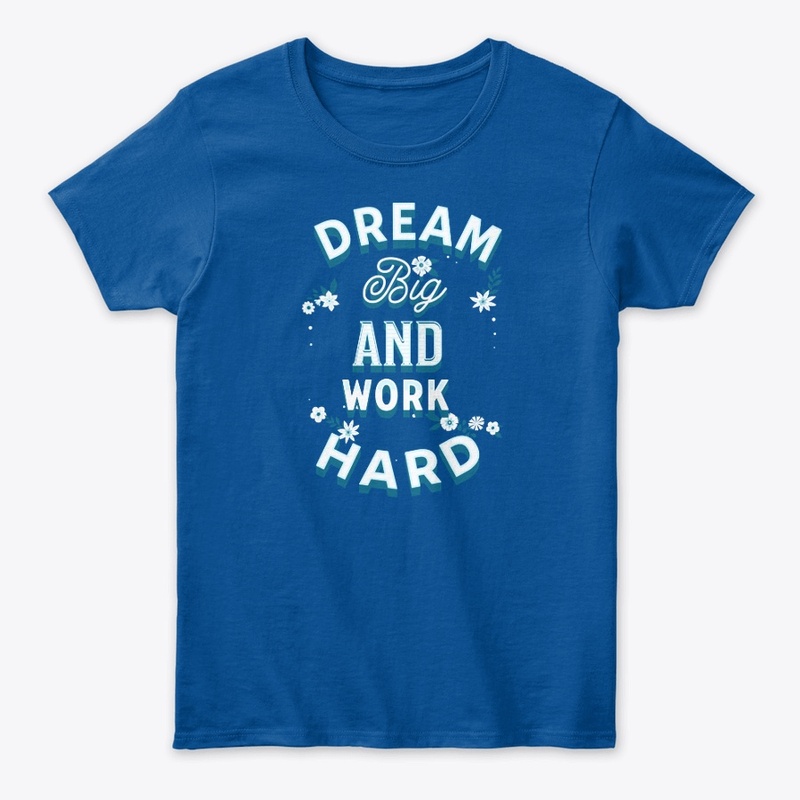 Dream Big And Work hard 