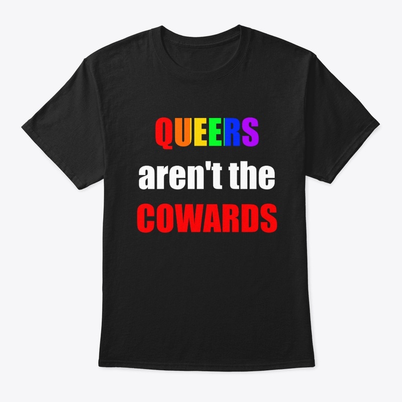Queers aren't the Cowards