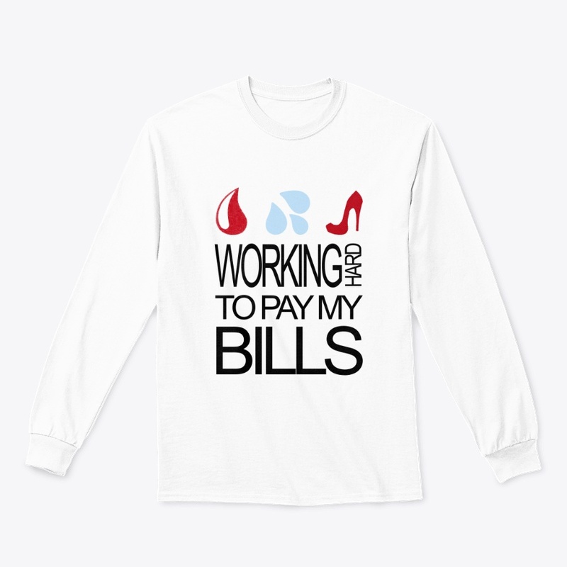 Working Hard to Pay my Bills