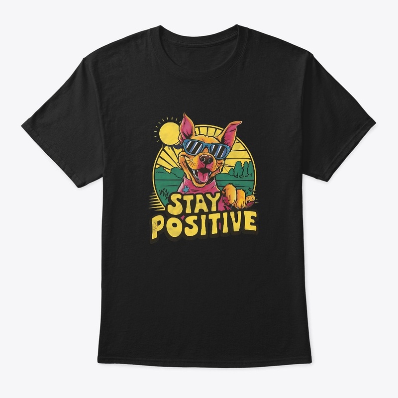 Stay positive vibes Funny dogs Lover 