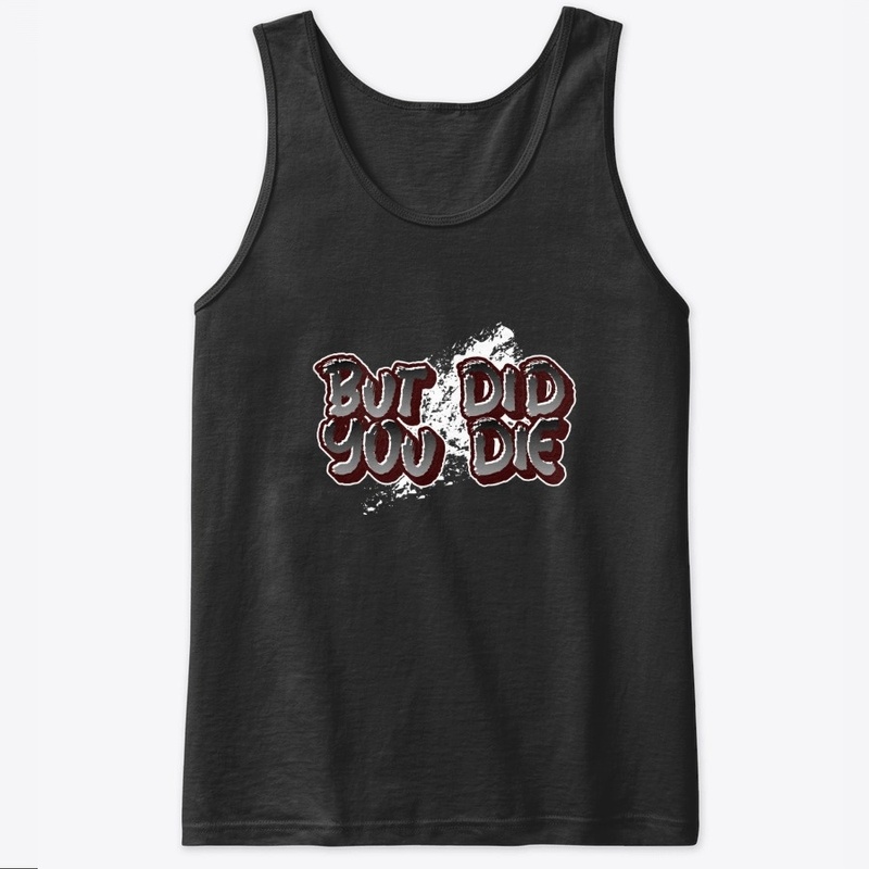 But Did You Die Funny gym Motivation