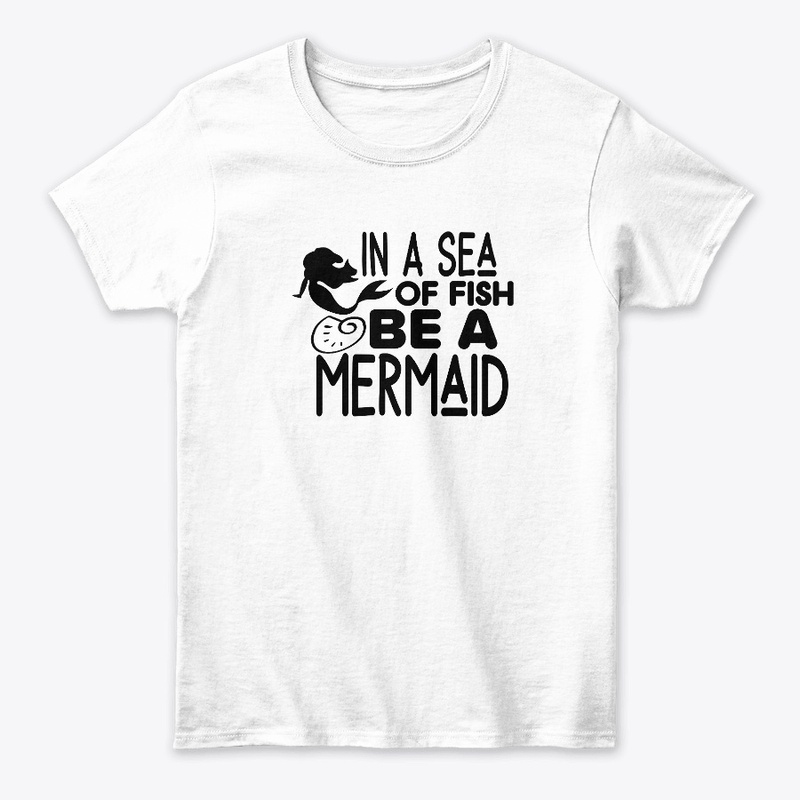 In a sea of fish be a mermaid