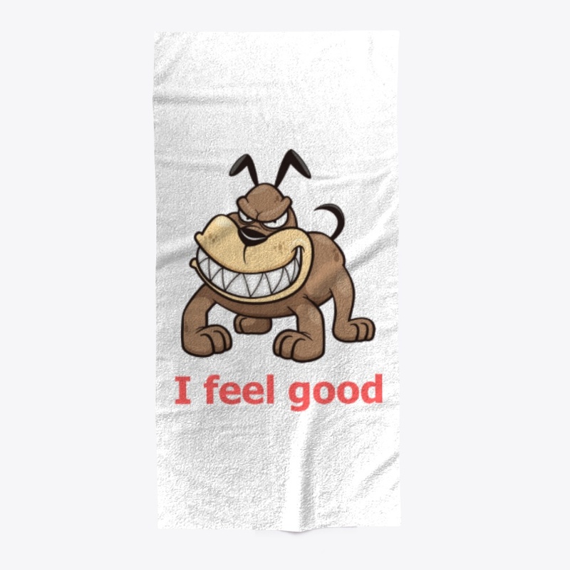 I feel good