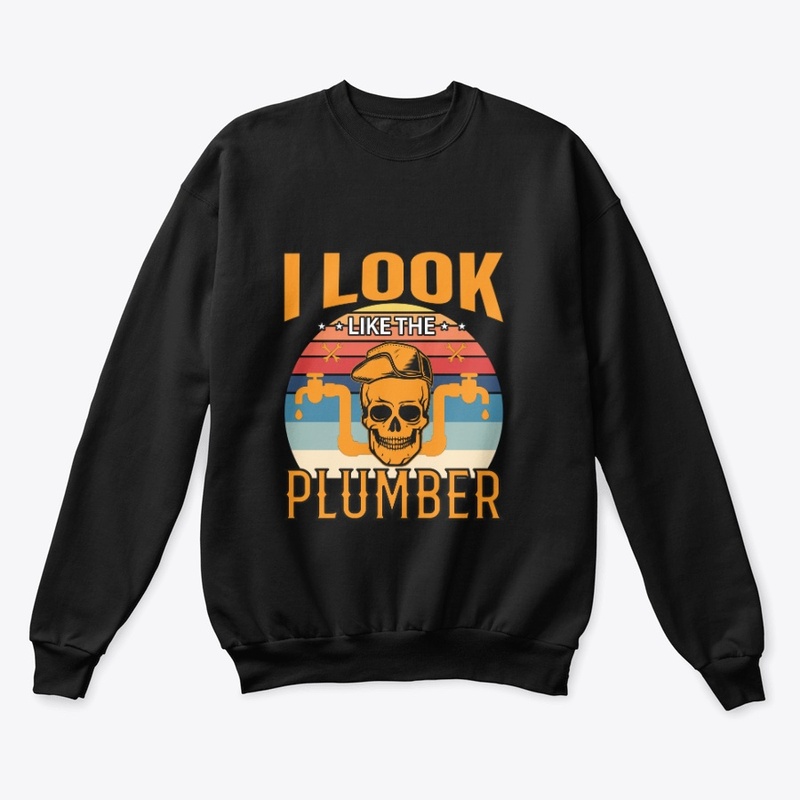 I look like the Plumber
