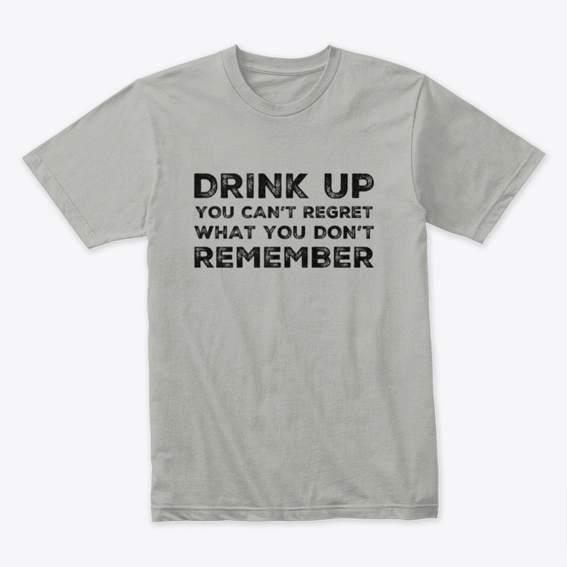 Can't Regret Drink Up