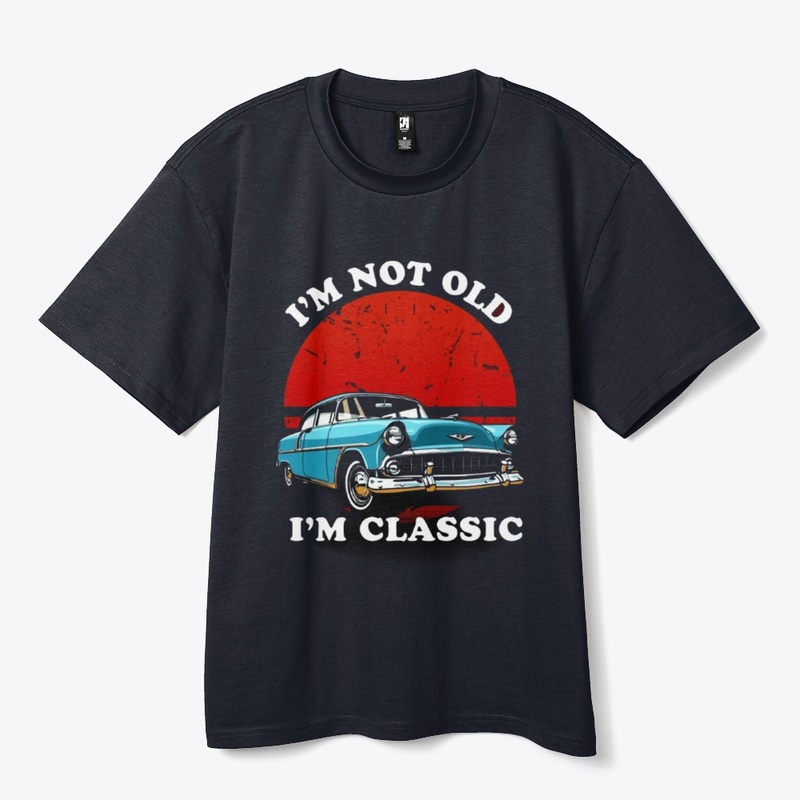 "I am not old I am classic"