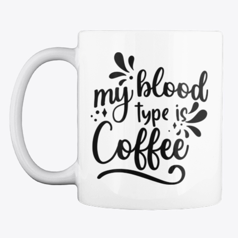 My Blood Type Is Coffee