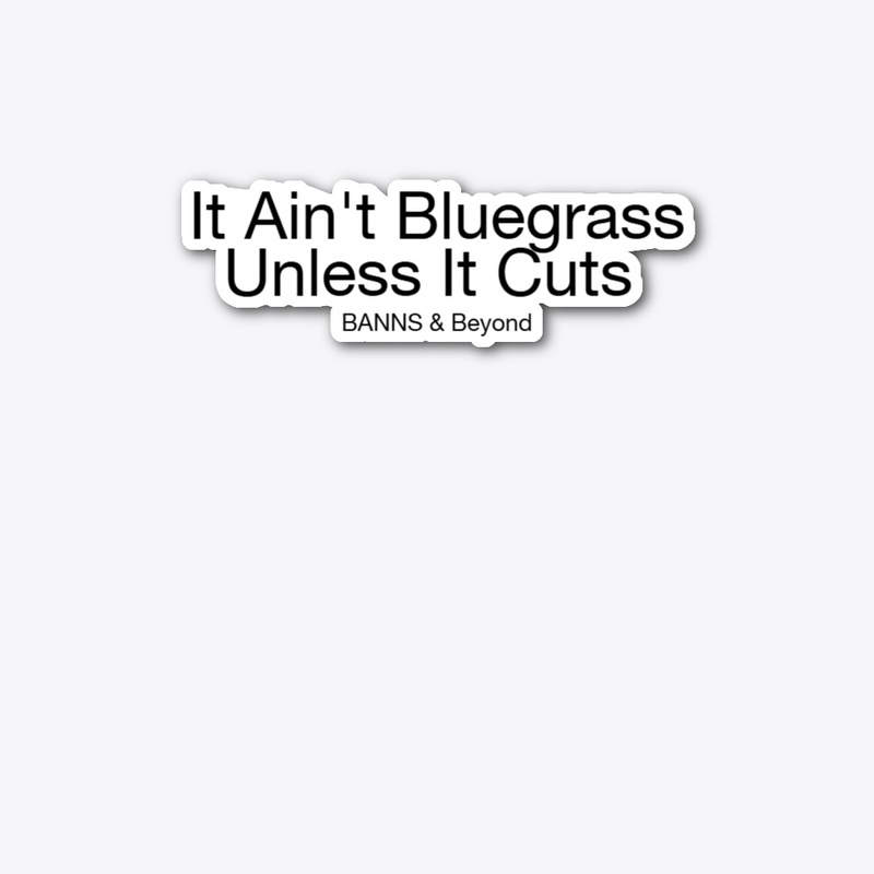 It Ain't Bluegrass Unless It Cuts