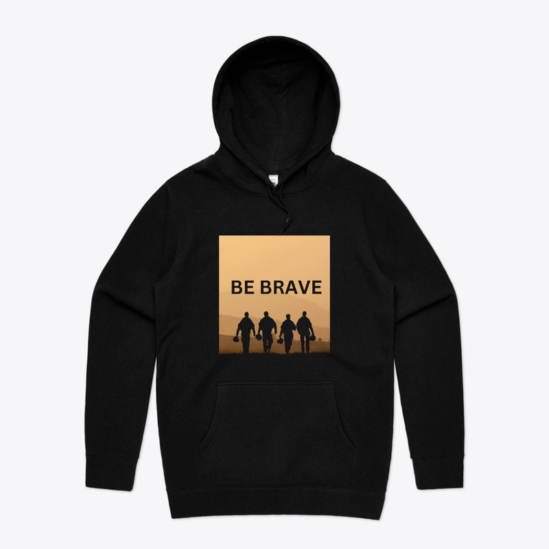 be brave