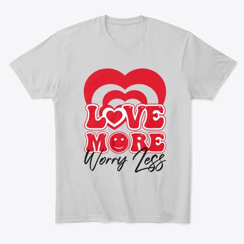 Love more worry less