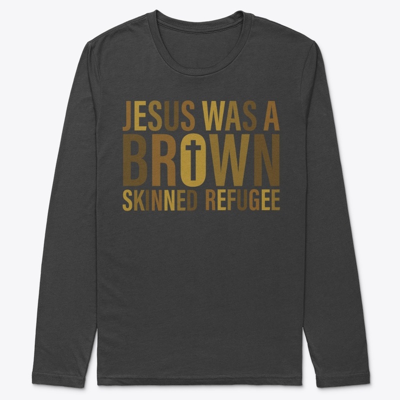 Jesus Was A Brown Skinned Refugee
