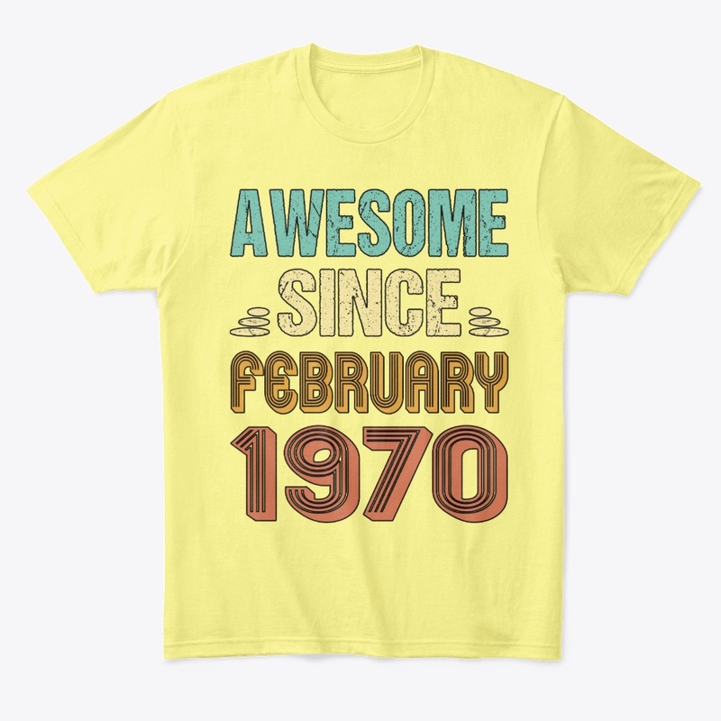 Born In Feb Being Awesome Since 1970 Feb
