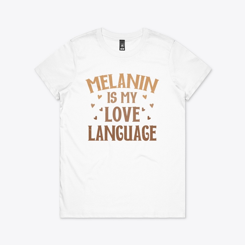 Melanin is My Love Language