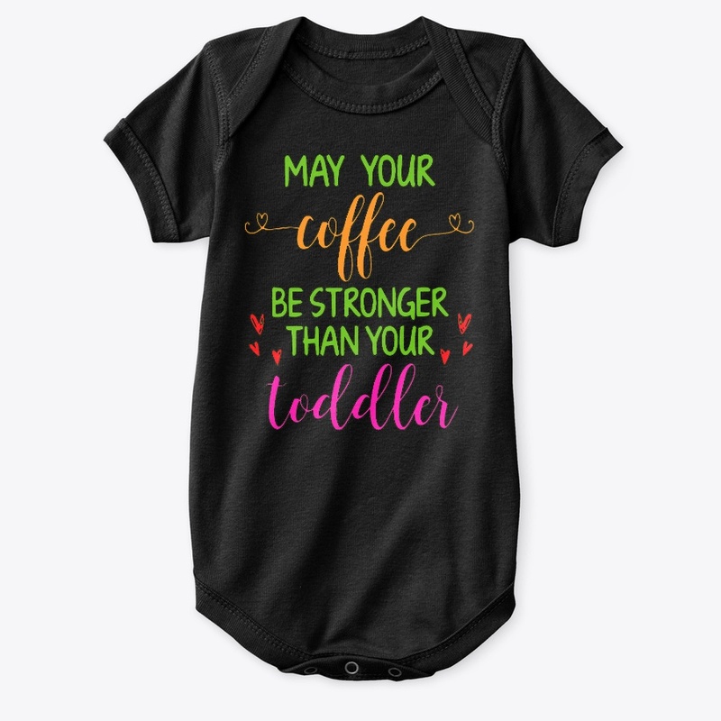 Coffee stronger than toddler