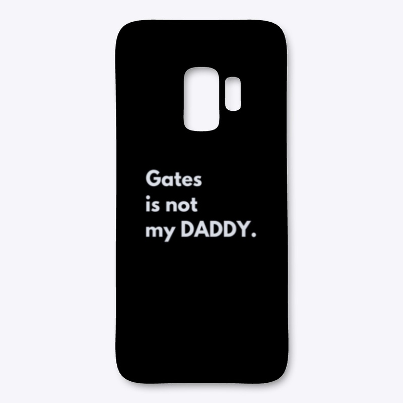 Gates is not my DADDY.