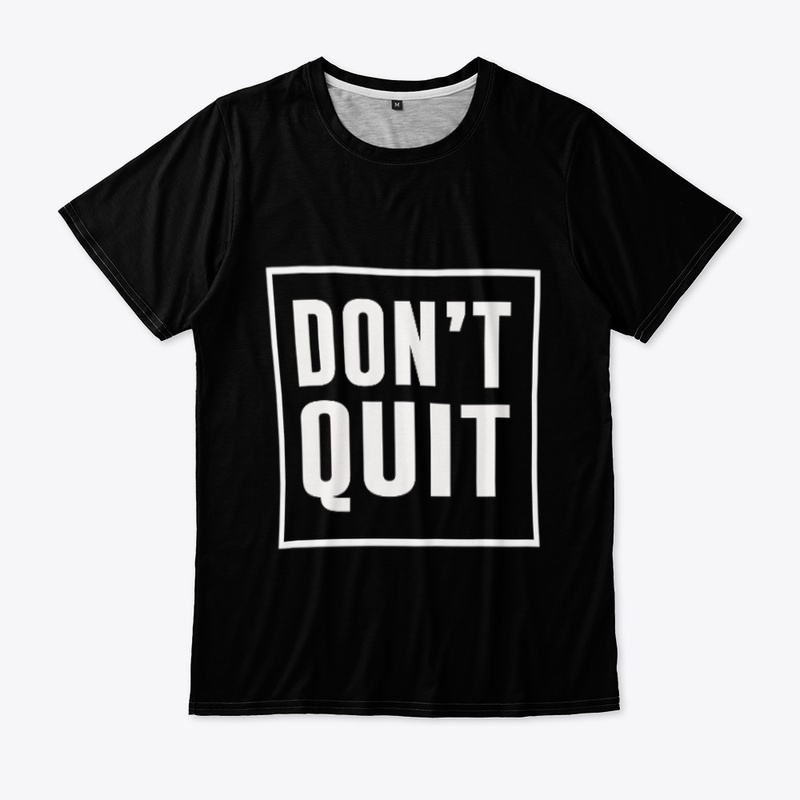 Don't Quit Motivation T-Shirts