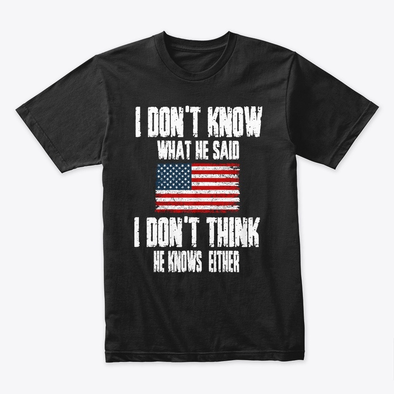 I DON'T THINK HE KNOWS EITHER