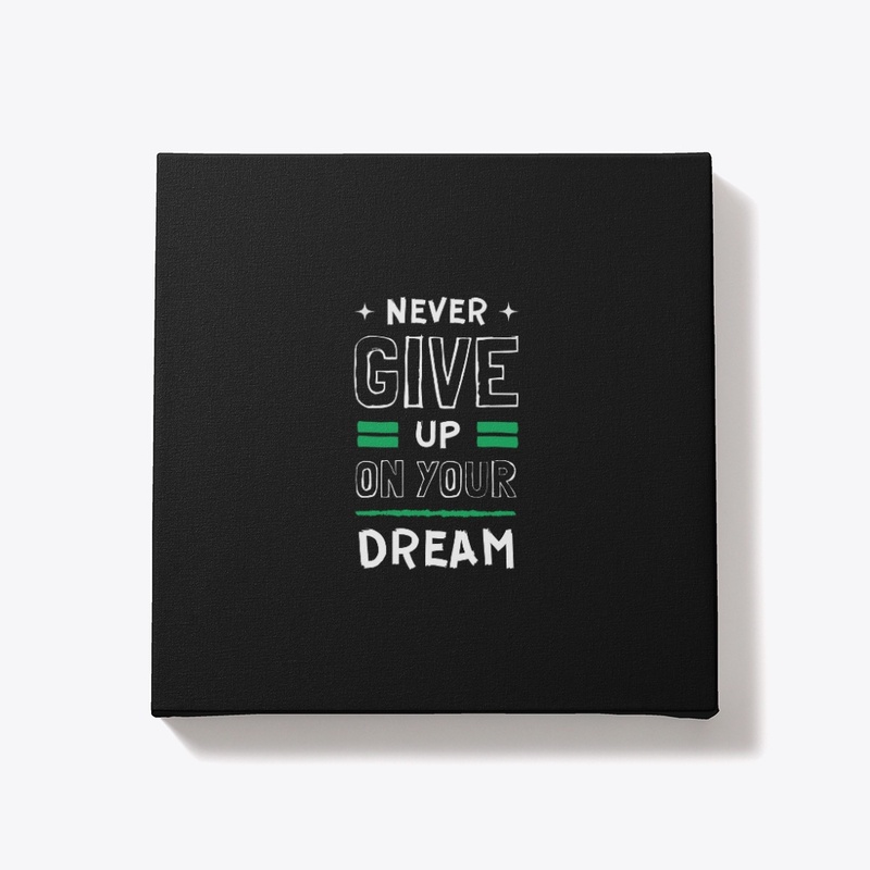 never give up on your dream