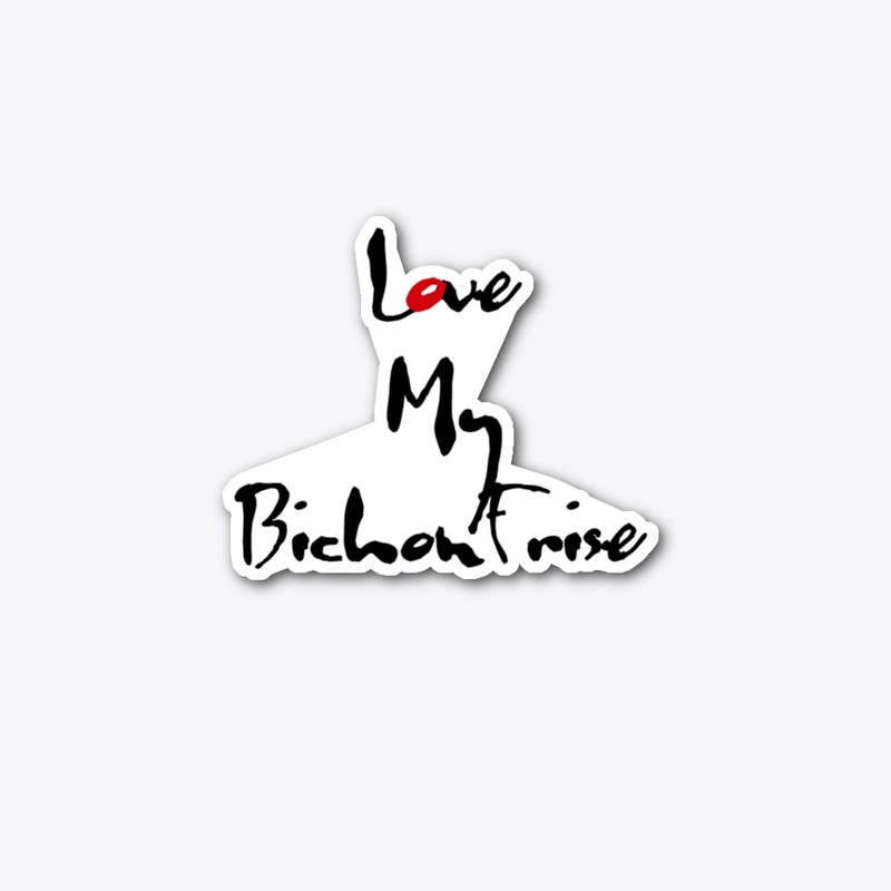 Love My Bichon Frise