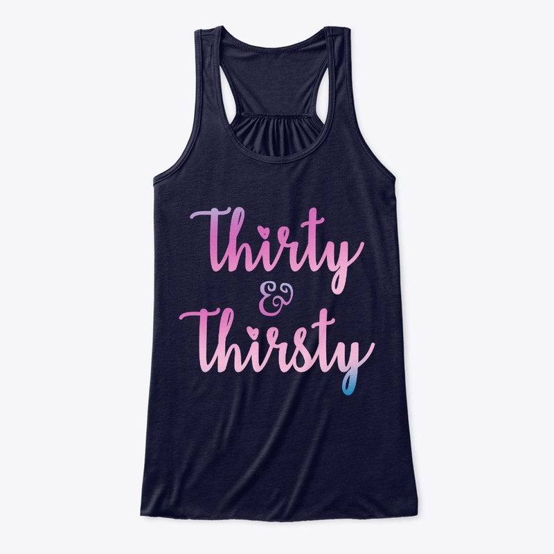 Thirty and Thirsty 30th Birthday T-Shirt