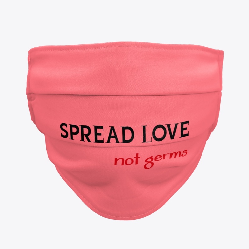 SPREAD LOVE NOT GERMS FACE MASK,SAFE