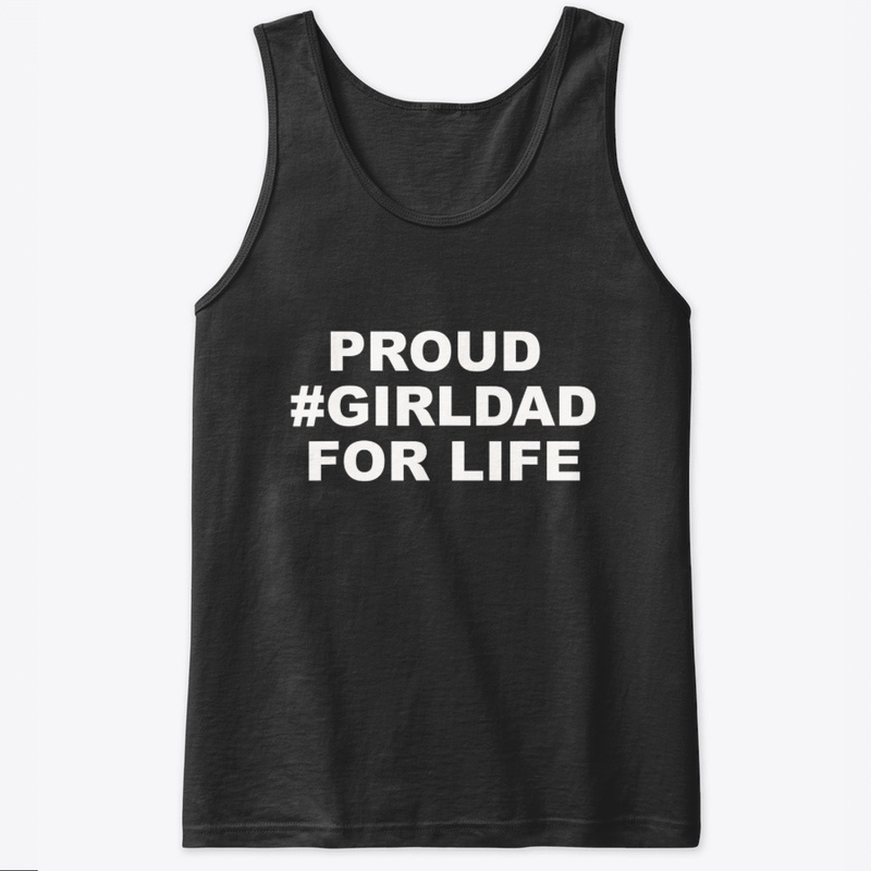 Proud GirlDad For Life T-Shirt