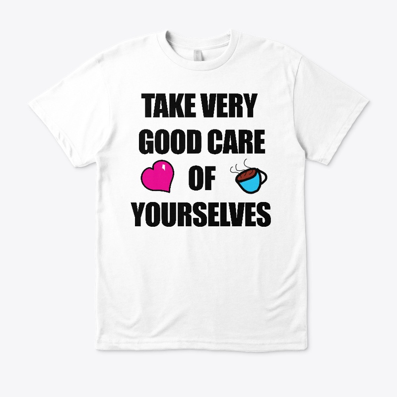 TAKE VERY GOOD CARE (BLACK TEXT)