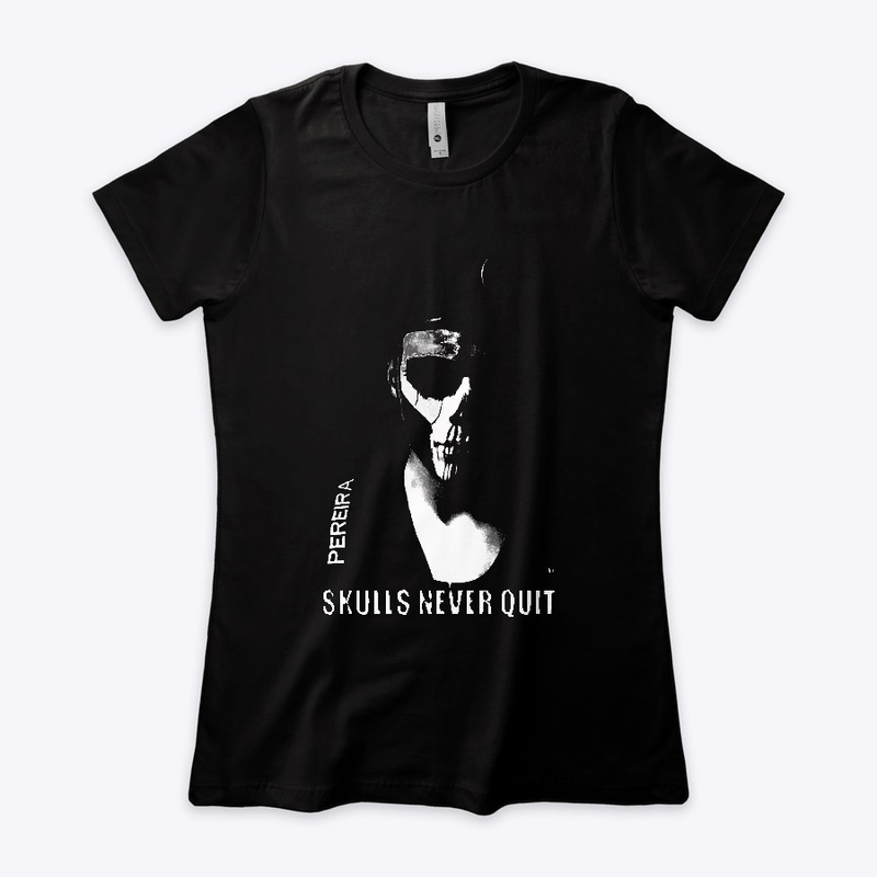 "Skulls Never Quit" Apparel
