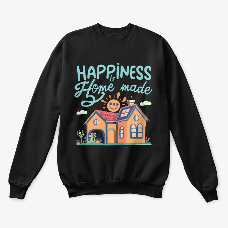 Happiness is Home made T-shirt