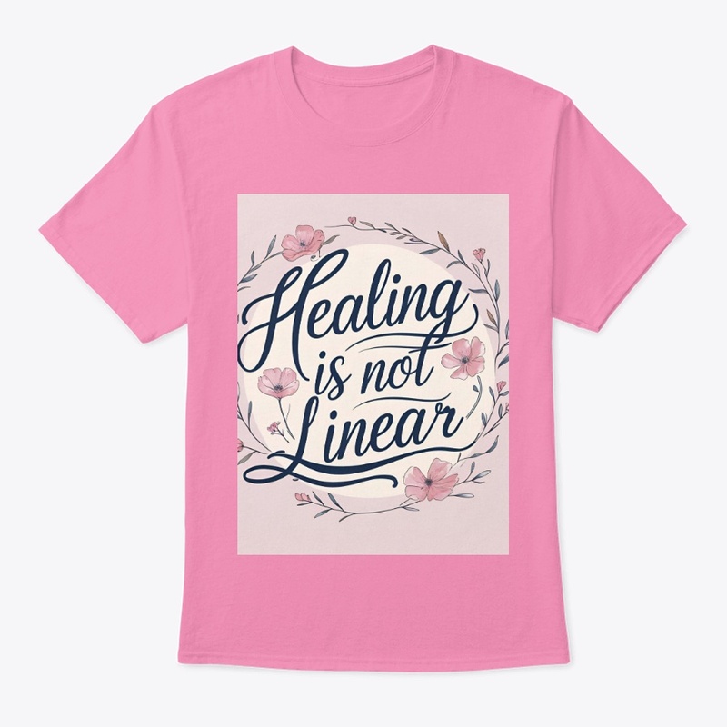 Healing Is Not Linear – T shirt Design