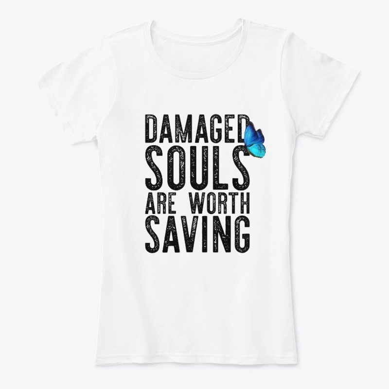 DAMAGED SOULS ARE WORTH SAVING