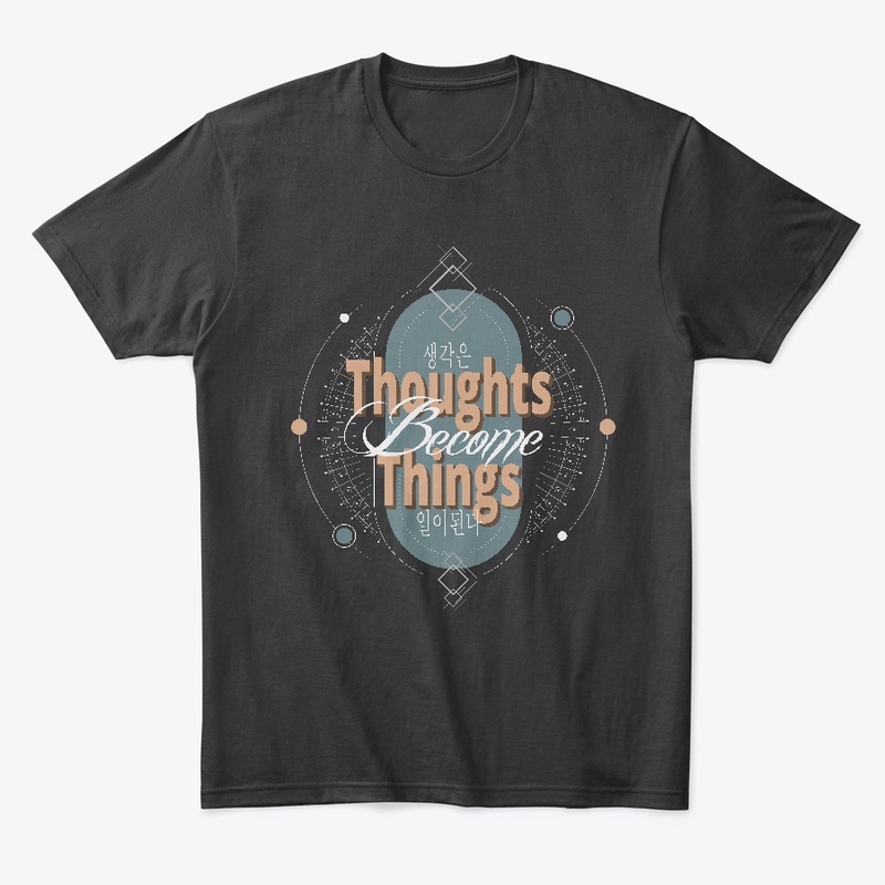 Thoughts  Become  Things 
