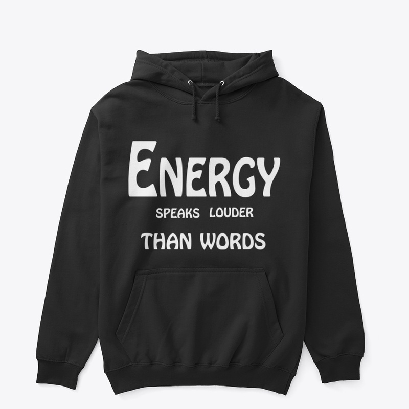 Energy Speaks Louder Than Words