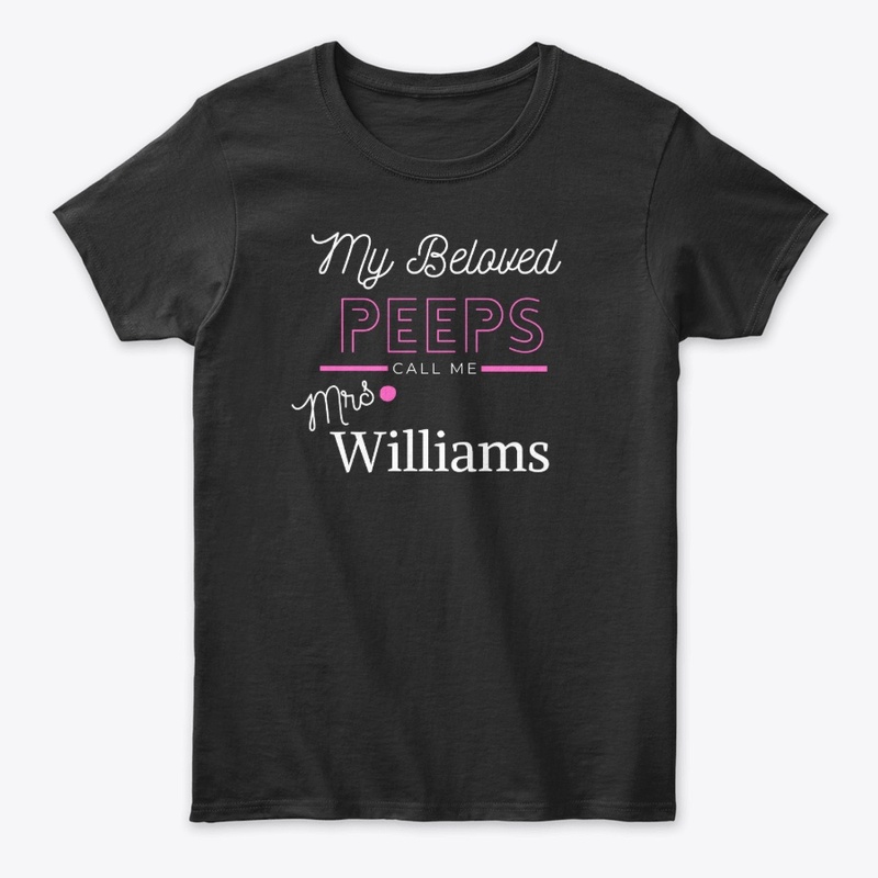 Peeps call me Mrs. Williams