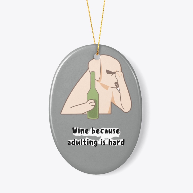 wine because aduling is hard