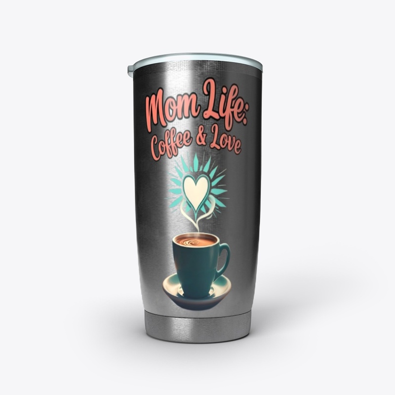 Mom Life Powered by Love & Coffee