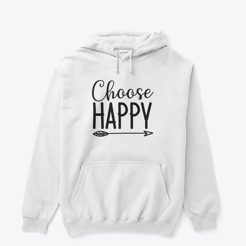 Choose Happy T shirt & Hoodies