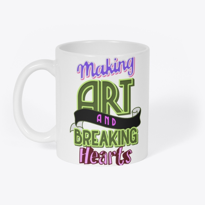 MAKING ART AND BREAKING HEARTS