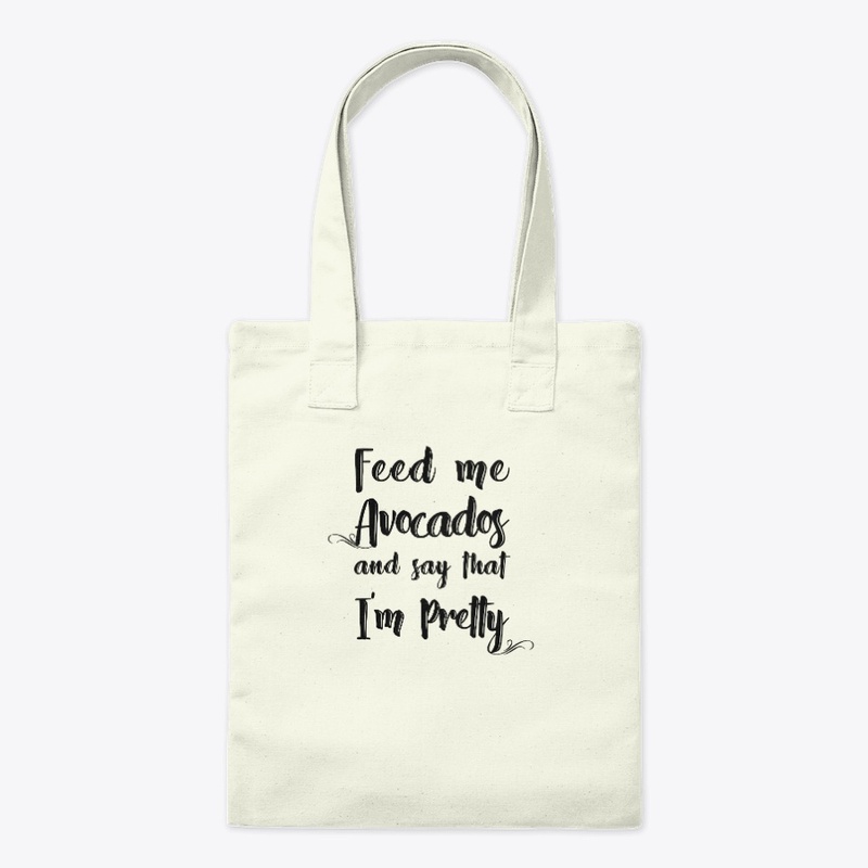 Feed me Avocados &amp; say I'm Pretty