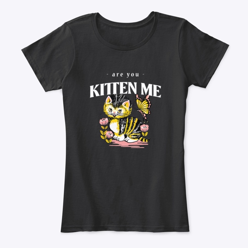 Are You Kitten Me