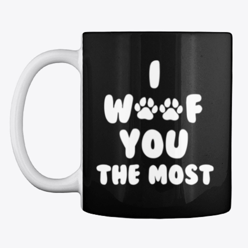 I Woof You The Most Apparel