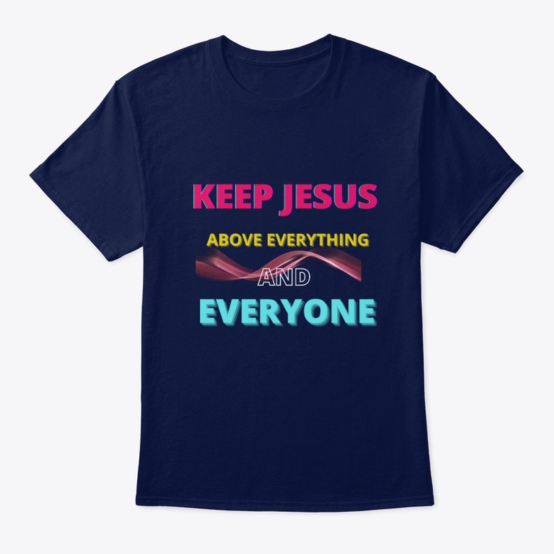 Keep Jesus Above Everything And Everyone